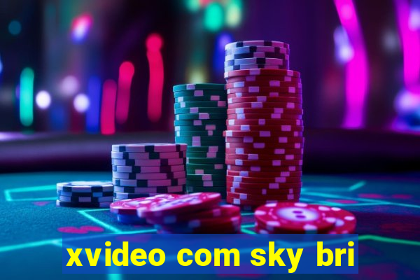 xvideo com sky bri